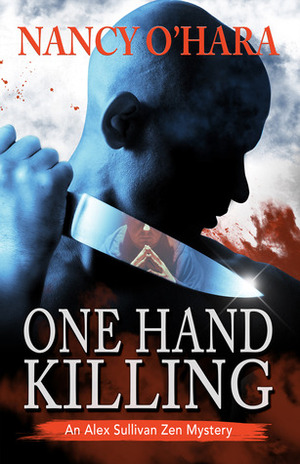 One Hand Killing (An Alex Sullivan Zen Mystery #1) by Nancy O'Hara