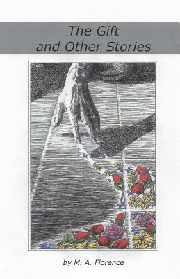 The Gift and Other Stories by M. A. Florence