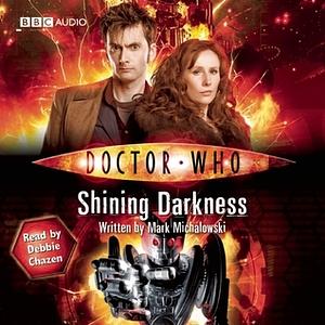 Doctor Who: Shining Darkness by Mark Michalowski