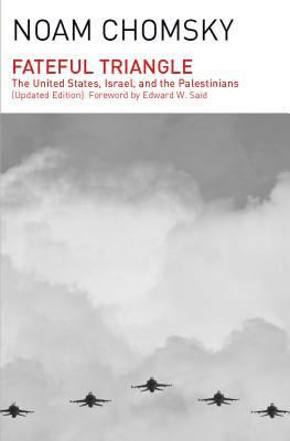 Fateful Triangle: The United States, Israel, and the Palestinians by Noam Chomsky