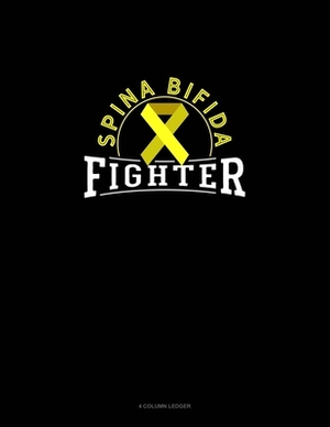 Spina Bifida Fighter: 4 Column Ledger by 