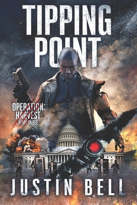 Tipping Point: Operation: Harvest Book Three by Justin Bell