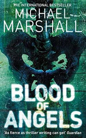 Blood Of Angels by Michael Marshall