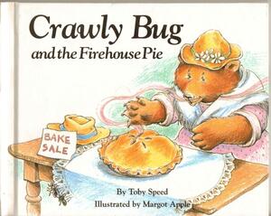 Crawly Bug and the Firehouse Pie by Toby Speed