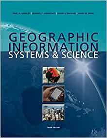 Geographic Information Systems & Science by Michael F. Goodchild, Paul A. Longley, David Maguire, David Rhind