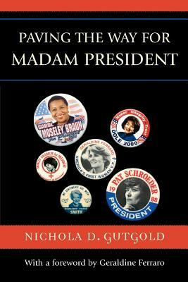 Paving the Way for Madam President by Nichola D. Gutgold