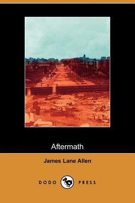 Aftermath (Dodo Press) by James Lane Allen