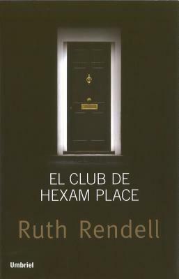 El Club de Hexam Place = The Hexam Place Club by Ruth Rendell