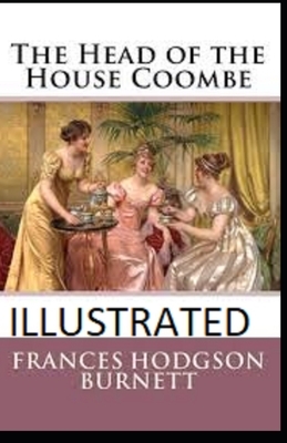 The Head of the House of Coombe Illustrated by Frances Hodgson Burnett