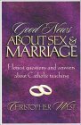Good News about Sex and Marriage: Answers to Your Honest Questions about Catholic Teaching by Christopher West