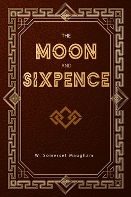 The Moon and Sixpence by W. Somerset Maugham