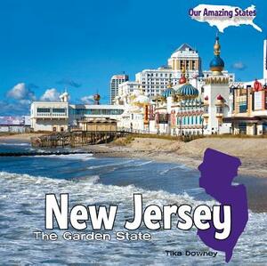New Jersey: The Garden State by Tika Downey