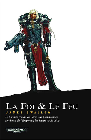 La Foi & Le Feu by James Swallow