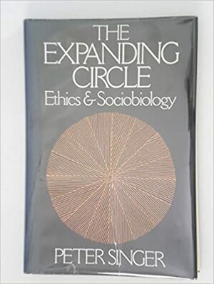 The Expanding Circle: Ethics and Sociobiology by Peter Singer