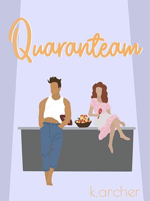 Quaranteam by K. Archer