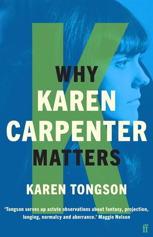 Why Karen Carpenter Matters by Karen Tongson
