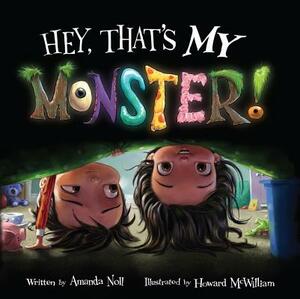 Hey, That's My Monster! by Amanda Noll