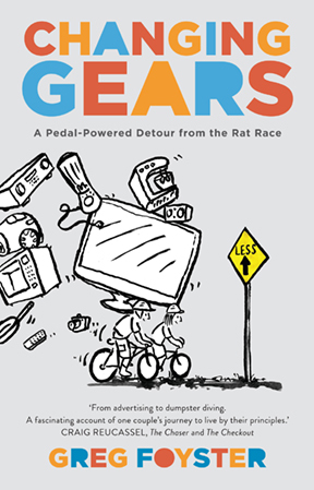Changing Gears: A Pedal-Powered Detour from the Rat Race by Greg Foyster