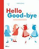 Hello Goodbye: The Magic of Opposites by Delphine Chedru