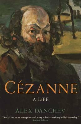 Cézanne: a life by Alex Danchev