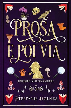 Prosa e poi via by Steffanie Holmes