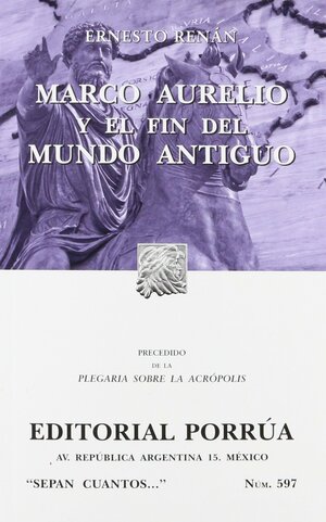 Marco Aurelio y el Fin del Mundo Antiguo by Ernest Renan