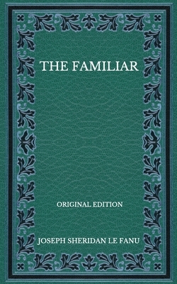 The Familiar by J. Sheridan Le Fanu