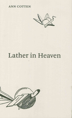 Lather in Heaven by Ann Cotten