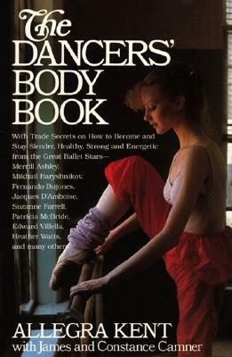 Dancers' Body Book by Allegra Kent, Constance Camner, James Camner