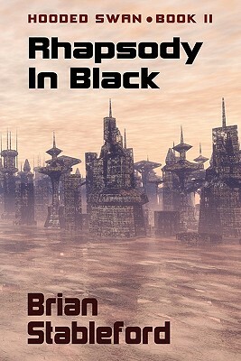 Rhapsody in Black: Hooded Swan, Book Two by Brian Stableford