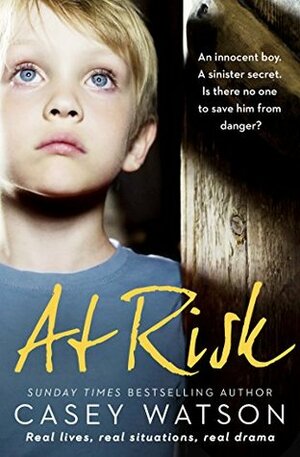 At Risk: An innocent boy. A sinister secret. Is there no one to save him from danger? by Casey Watson