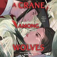 A Crane Among Wolves by June Hur