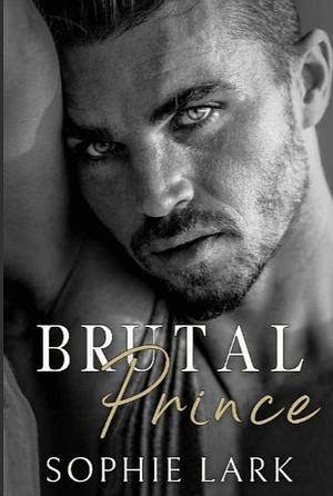 Brutal Prince: An Enemies To Lovers Mafia Romance by Sophie Lark