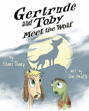 Gertrude and Toby Meet the Wolf by Shari Tharp