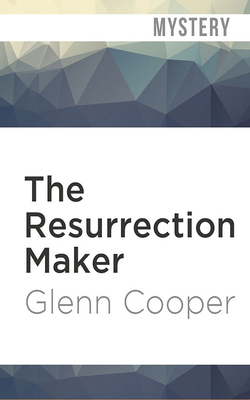 The Resurrection Maker: A Thriller by Glenn Cooper