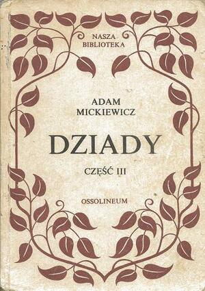 Dziady część III by Adam Mickiewicz