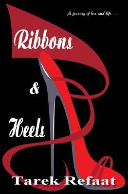 Ribbons & Heels: Ribbons & Heels by Tarek Refaat