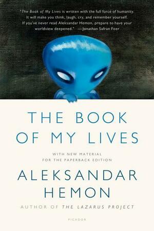 The Book of My Lives by Aleksandar Hemon