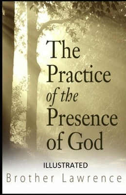 The Practice of the Presence of God Ilustrated by Brother Lawrence