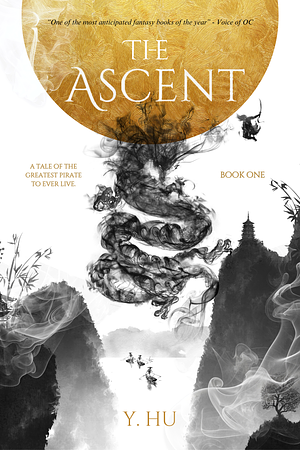 The Ascent: A Tale of the Greatest Pirate To Ever Live by Y. Hu