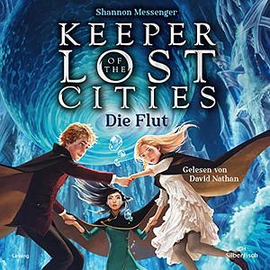 Keeper of the Lost Cities - Die Flut by Shannon Messenger