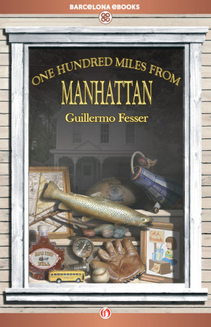 One Hundred Miles from Manhattan by Guillermo Fesser