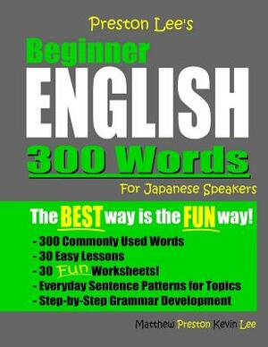 Preston Lee's Beginner English 300 Words For Japanese Speakers by Kevin Lee, Matthew Preston