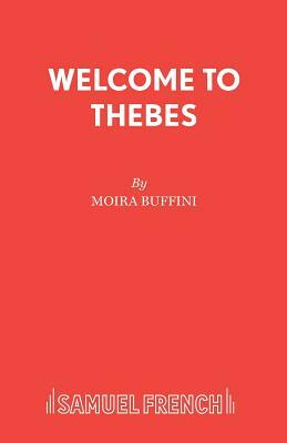 Welcome to Thebes by Moira Buffini