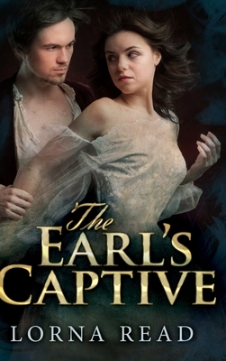 The Earl's Captive: Large Print Hardcover Edition by Lorna Read