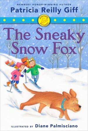 The Sneaky Snow Fox by Patricia Reilly Giff, Diane Palmisciano