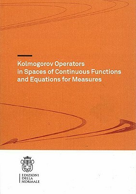 Kolmogorov Operators in Spaces of Continuous Functions and Equations for Measures by Luigi Manca
