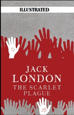 The Scarlet Plague Illustrated by Jack London