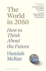 The World in 2050: How to Think About the Future by Hamish McRae