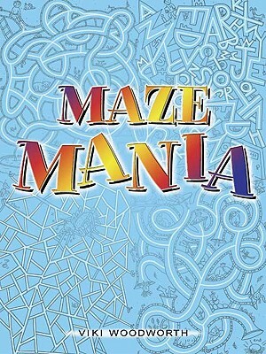 Maze Mania by Viki Woodworth